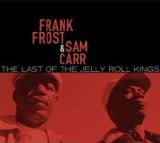 Frank Frost & Sam Carr - The Last Of The Jelly Roll Kings