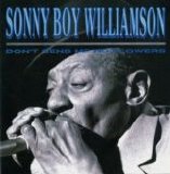 Sonny Boy Williamson II - Don't Send Me No Flowers