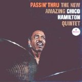 Chico Hamilton - Passin' Thru: The New Amazing Chico Hamilton Quintet