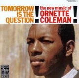 Ornette Coleman - Tomorrow Is The Question