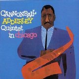 Cannonball Adderley - Cannonball Adderley Quintet in Chicago