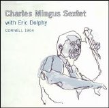 Charles Mingus Sextet with Eric Dolphy - Cornell 1964