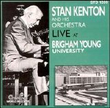 Stan Kenton & His Orchestra - Live At Brigham Young University