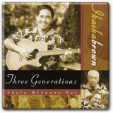 Ikaika Brown - Three Generations (`Ekolu Hanauna Nei)