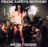 Zappa, Frank (and the Mothers) - Swiss Cheese/Fire