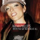 Kathy Phillips - When You Say Nothing At All