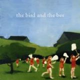 The Bird And the Bee - The Bird And the Bee