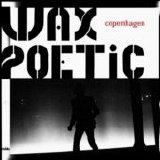 Wax Poetic - Copenhagen