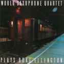 World Saxophone Quartet - World Saxophone Quartet Plays Duke Ellington