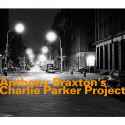 Anthony Braxton - Charlie Parker Project