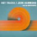 John Hammond & The Nighthawks - Hot Tracks