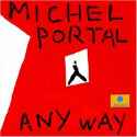 Michel Portal - Any Way