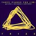 Triad - Three Pianos for Jimi