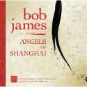 Bob James - Angels of Shanghai