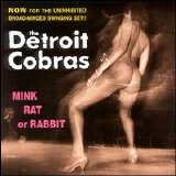 Detroit Cobras - Mink Rat Or Rabbit