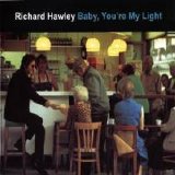 Richard Hawley - Baby, You're My Light