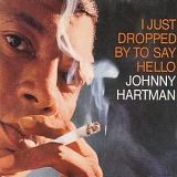 Johnny Hartman - I Just Dropped By to Say Hello