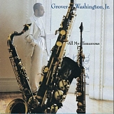 Jr. Grover Washington - All My Tomorrows