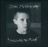 John Mellencamp - Trouble No More