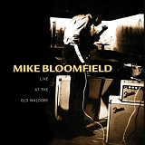 Mike Bloomfield - Live At the Old Waldorf