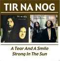 Tir Na Nog - Tear And A Smile  Strong In The Sun