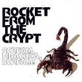 Rocket From The Crypt - Scream, Dracula, Scream!