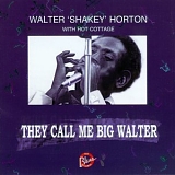 Walter 'Shakey' Horton - They Call Me Big Walter