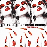 Fabulous Thunderbirds - Painted on