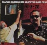 Charlie Musselwhite - Leave The Blues To Us   @VBR