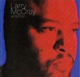 Larry McCray - Ambition