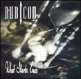 Rubicon - What Starts, Ends