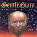 Gentle Giant - Edge Of Twilight