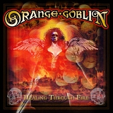 Orange Goblin - Healing Through Fire [Limited]