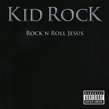 Kid Rock - Rock 'N Roll Jesus