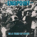 Endpoint - In a time of hate