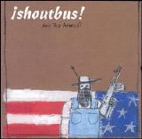 Shoutbus - Ain't That America?