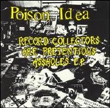 Poison Idea - Record Collectors Are Pretentious Assholes