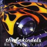 The Enkindels - Who Here Wants To Fight