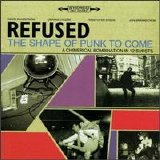 Refused - The Shape Of Punk To Come