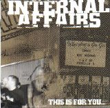 Internal Affairs - This Is For You...