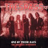 Trespass - One of These Days : The Trespass Anthology