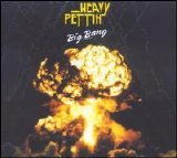 Heavy Pettin' - Big Bang