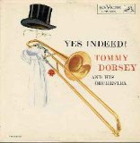 Tommy Dorsey and Orchestra - Yes Indeed!