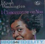 Dinah Washington - I Concentrate On You