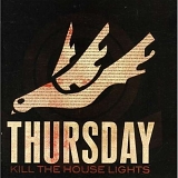 Thursday - Kill The House Lights