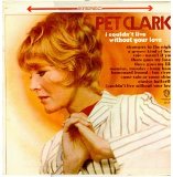 Petula Clark - I Couldn't Live Without Your Love