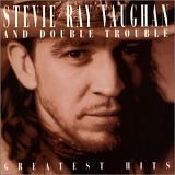 Stevie Ray Vaughan & Double Trouble - Greatest Hits