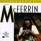 Bobby McFerrin - The Best of Bobby McFerrin: The Blue Note Years