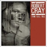 Robert Cray - Time Will Tell