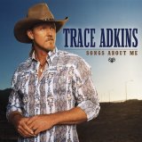 Adkins, Trace - Songs About Me